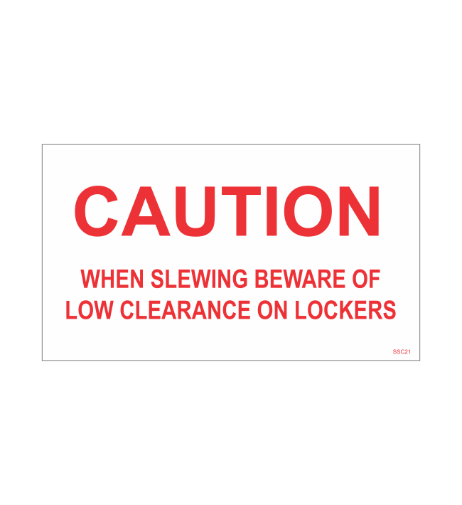 SSC21 - CAUTION WHEN SLEWING BEWARE OF LOW CLEARANCE ON LOCKERS SAFETY STICKER