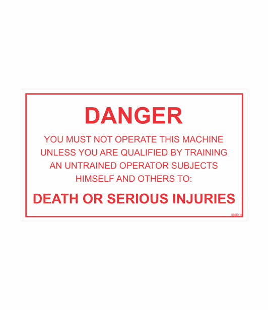 SSEE110 - DANGER YOU MUST NOT OPERATE THIS MACHINE UNLESS YOU ARE QUALIFIED BY TRAINING. AN UNTRAINED OPERATOR SUBJECTS HIMSELF AND OTHERS TO DEATH OR SERIOUS INJURY SAFETY STICKER