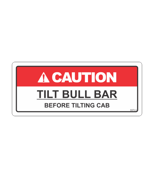 SSTL3 - CAUTION TILT BULL BAR BEFORE TILTING CAB