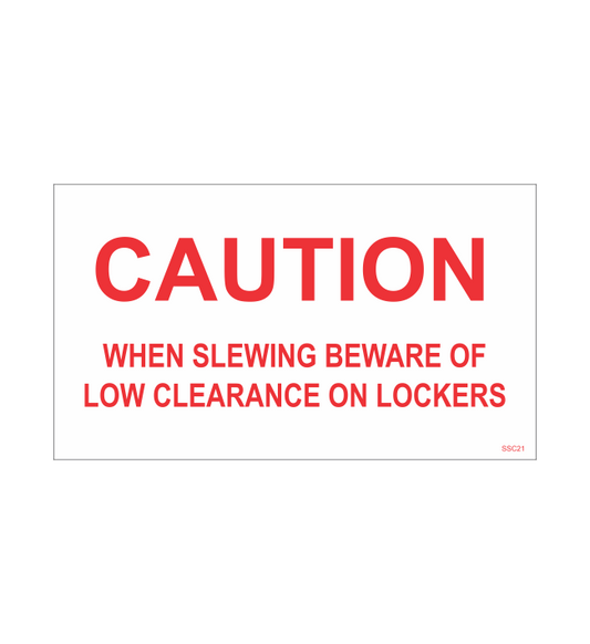 SSC21 - CAUTION WHEN SLEWING BEWARE OF LOW CLEARANCE ON LOCKERS SAFETY STICKER