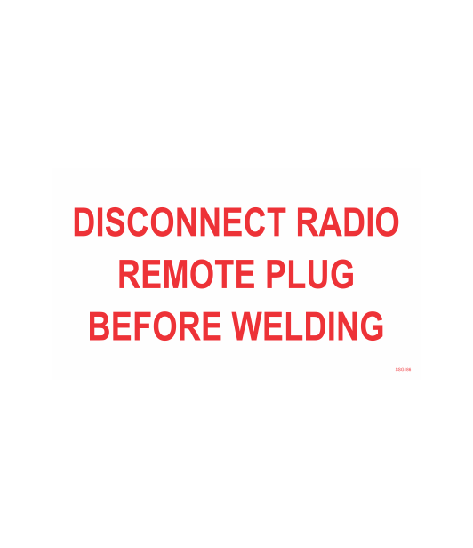 SSG186 - DISCONNECT RADIO REMOTE PLUG BEFORE WELDING