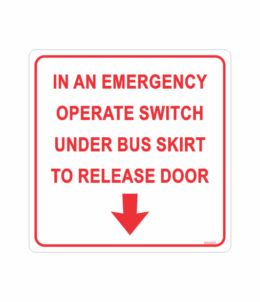 SSG293 - IN AN EMERGENCY OPERATE SWITCH UNDER BUS SKIRT TO RELEASE DOOR