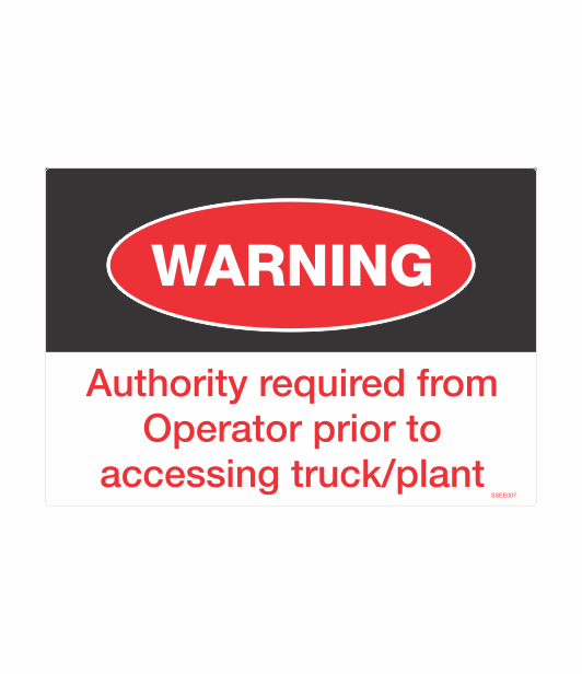 SSEE007 - WARNING AUTHORITY REQUIRED FROM OPERATOR PRIOR TO ACCESSING TRUCK/PLANT SAFETY STICKER