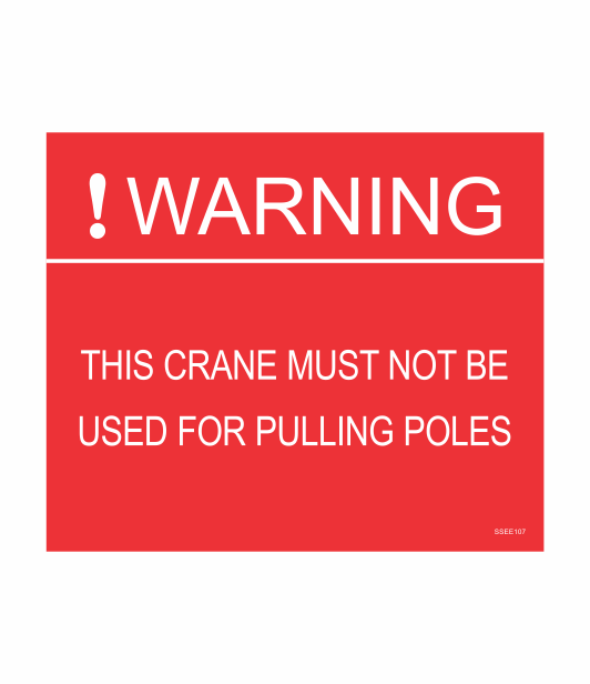 SSEE107 - WARNING THIS CRANE MUST NOT BE USED FOR PULLING POLES SAFETY STICKER